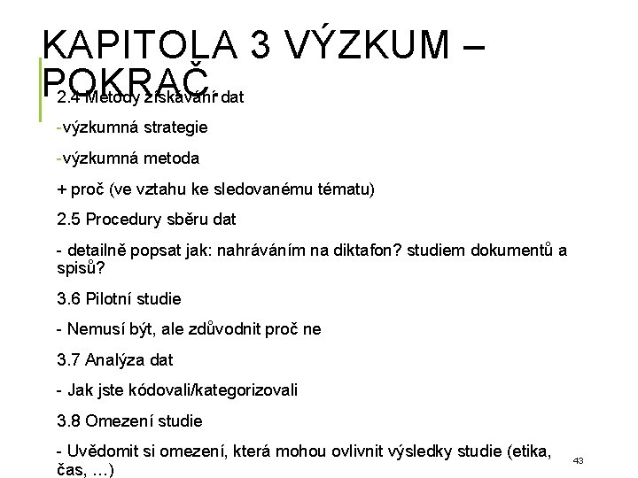 KAPITOLA 3 VÝZKUM – POKRAČ. 2. 4 Metody získávání dat - výzkumná strategie -