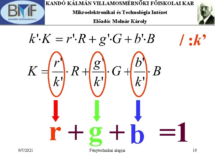 KANDÓ KÁLMÁN VILLAMOSMÉRNÖKI FŐISKOLAI KAR Mikroelektronikai és Technológia Intézet Előadó: Molnár Károly / :