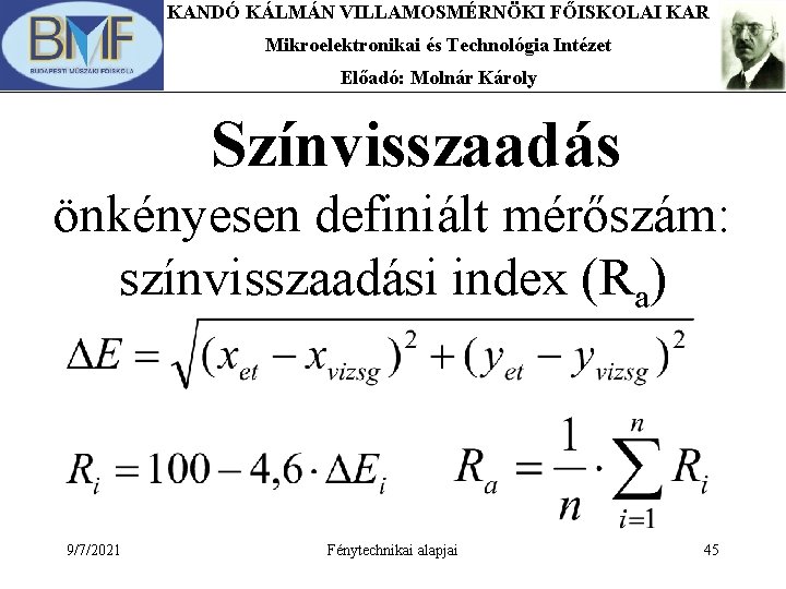 KANDÓ KÁLMÁN VILLAMOSMÉRNÖKI FŐISKOLAI KAR Mikroelektronikai és Technológia Intézet Előadó: Molnár Károly Színvisszaadás önkényesen