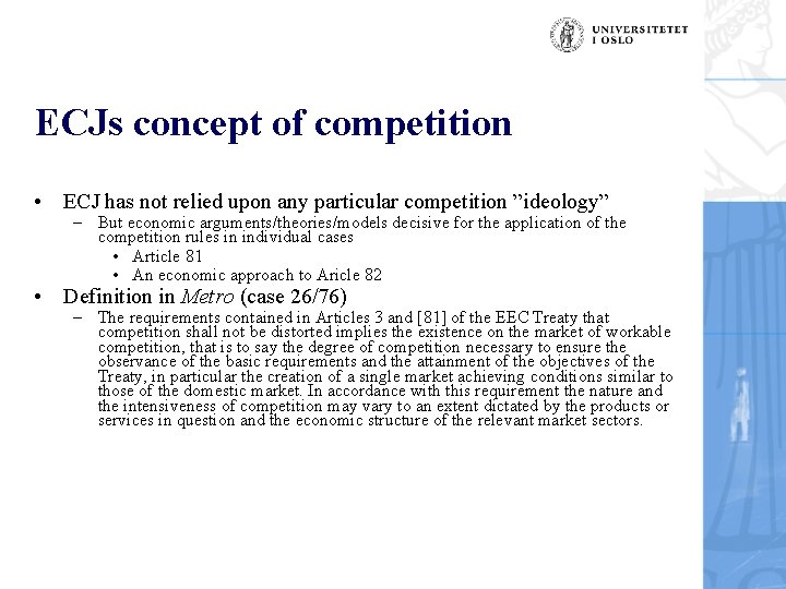 ECJs concept of competition • ECJ has not relied upon any particular competition ”ideology”