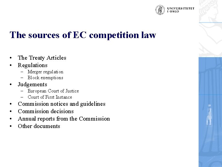 The sources of EC competition law • The Treaty Articles • Regulations – Merger