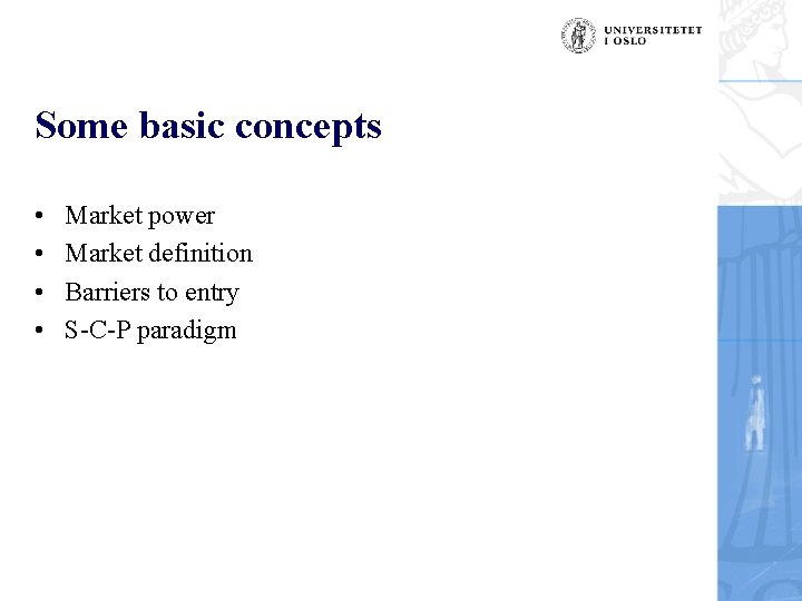 Some basic concepts • • Market power Market definition Barriers to entry S-C-P paradigm