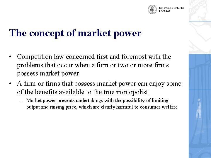 The concept of market power • Competition law concerned first and foremost with the
