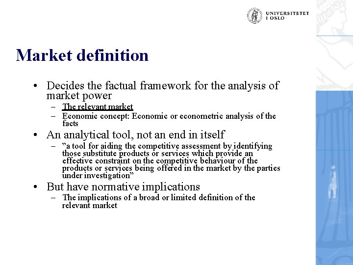 Market definition • Decides the factual framework for the analysis of market power –