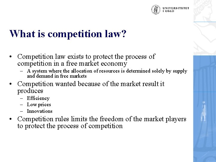 What is competition law? • Competition law exists to protect the process of competition