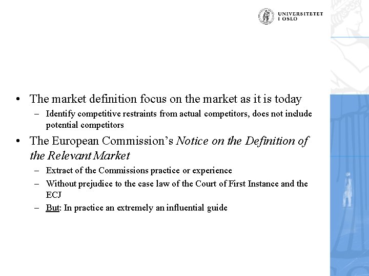  • The market definition focus on the market as it is today –