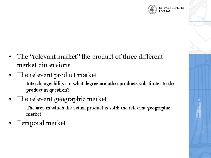  • The “relevant market” the product of three different market dimensions • The