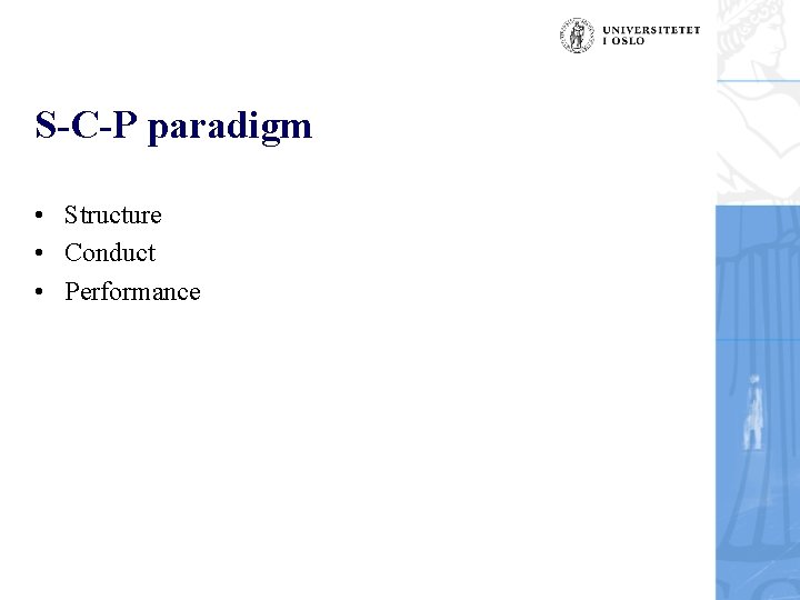 S-C-P paradigm • Structure • Conduct • Performance 