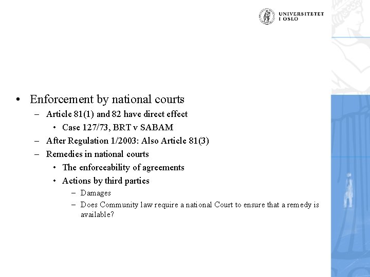  • Enforcement by national courts – Article 81(1) and 82 have direct effect