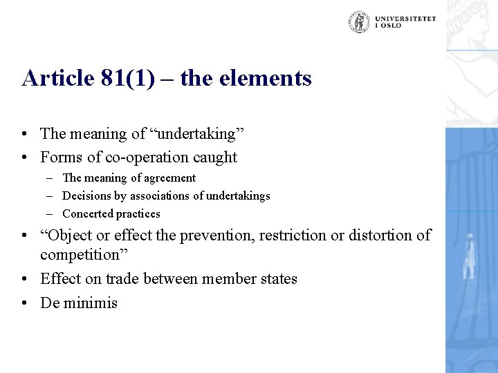 Article 81(1) – the elements • The meaning of “undertaking” • Forms of co-operation