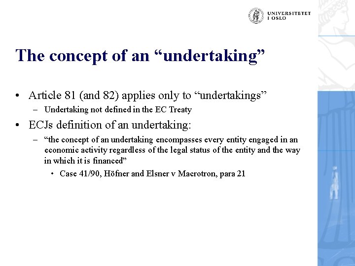 The concept of an “undertaking” • Article 81 (and 82) applies only to “undertakings”