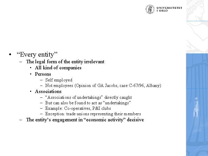  • “Every entity” – The legal form of the entity irrelevant • All