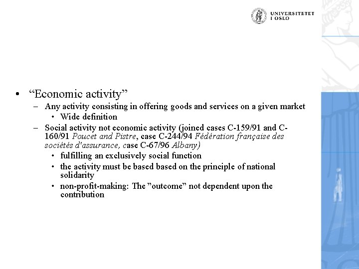  • “Economic activity” – Any activity consisting in offering goods and services on