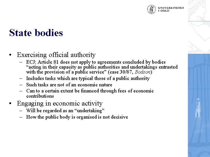 State bodies • Exercising official authority – ECJ: Article 81 does not apply to