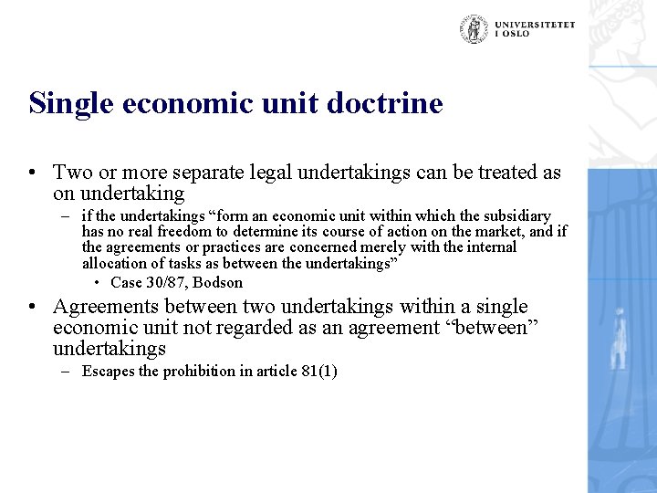 Single economic unit doctrine • Two or more separate legal undertakings can be treated