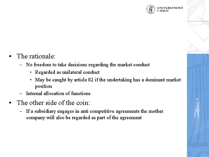  • The rationale: – No freedom to take decisions regarding the market conduct