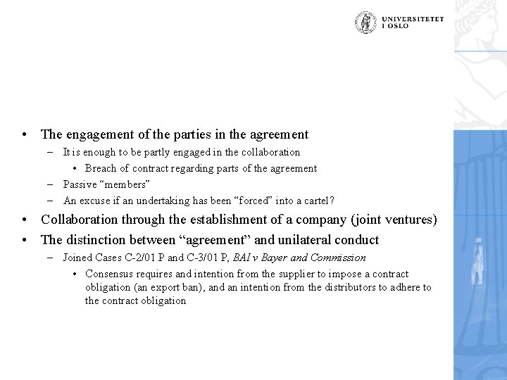  • The engagement of the parties in the agreement – It is enough