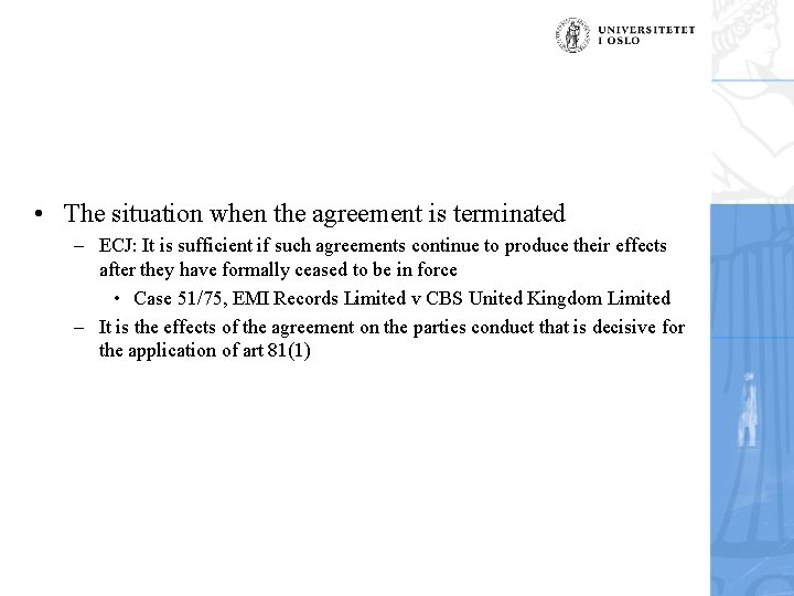  • The situation when the agreement is terminated – ECJ: It is sufficient