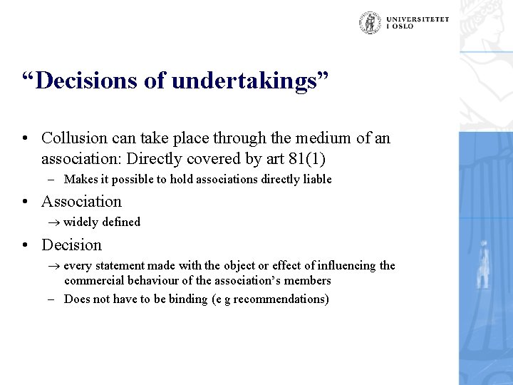 “Decisions of undertakings” • Collusion can take place through the medium of an association: