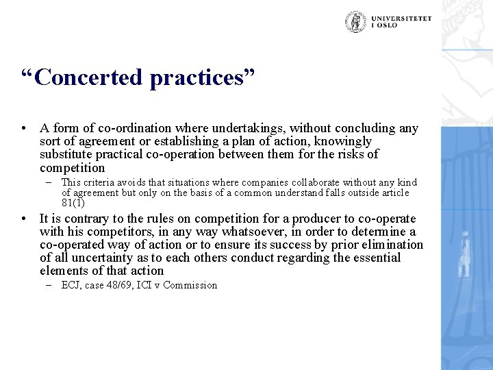 “Concerted practices” • A form of co-ordination where undertakings, without concluding any sort of