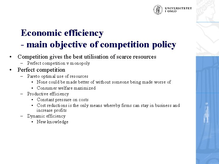 Economic efficiency - main objective of competition policy • Competition gives the best utilisation