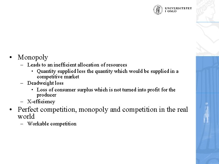  • Monopoly – Leads to an inefficient allocation of resources • Quantity supplied