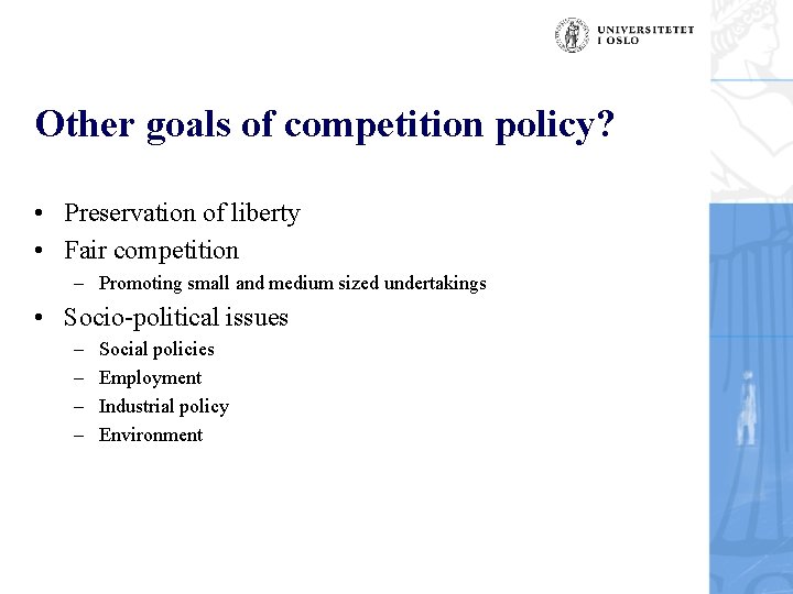 Other goals of competition policy? • Preservation of liberty • Fair competition – Promoting