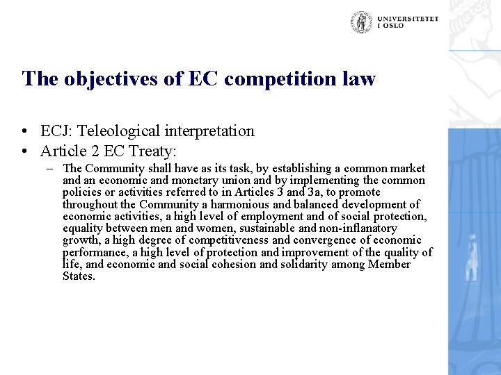 The objectives of EC competition law • ECJ: Teleological interpretation • Article 2 EC