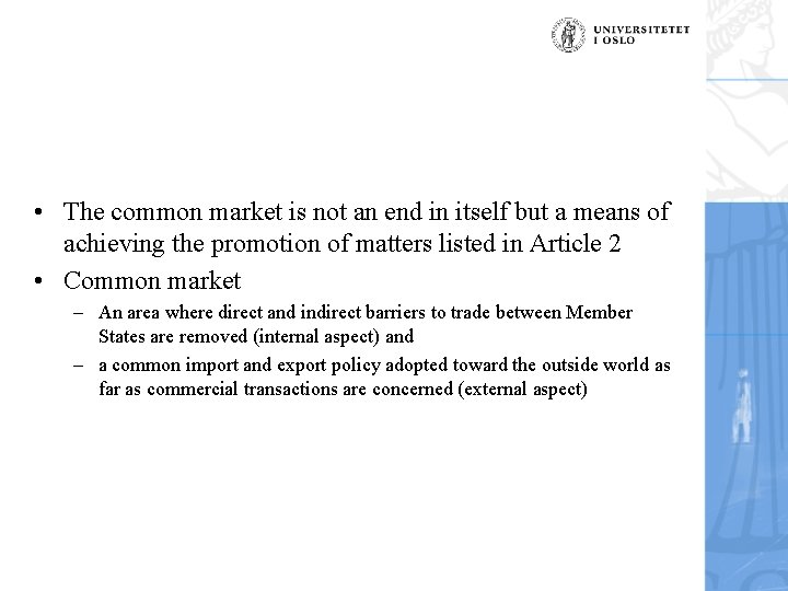  • The common market is not an end in itself but a means