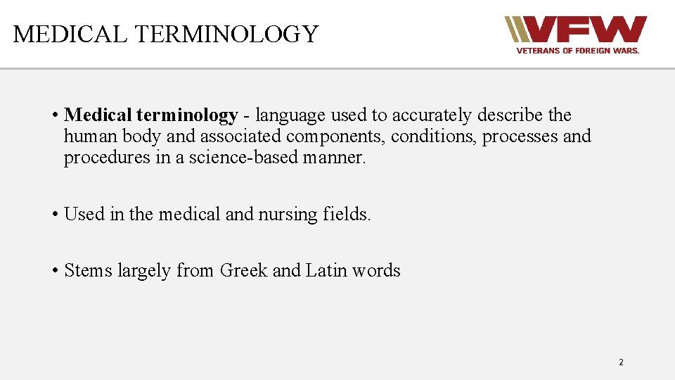 MEDICAL TERMINOLOGY • Medical terminology - language used to accurately describe the human body