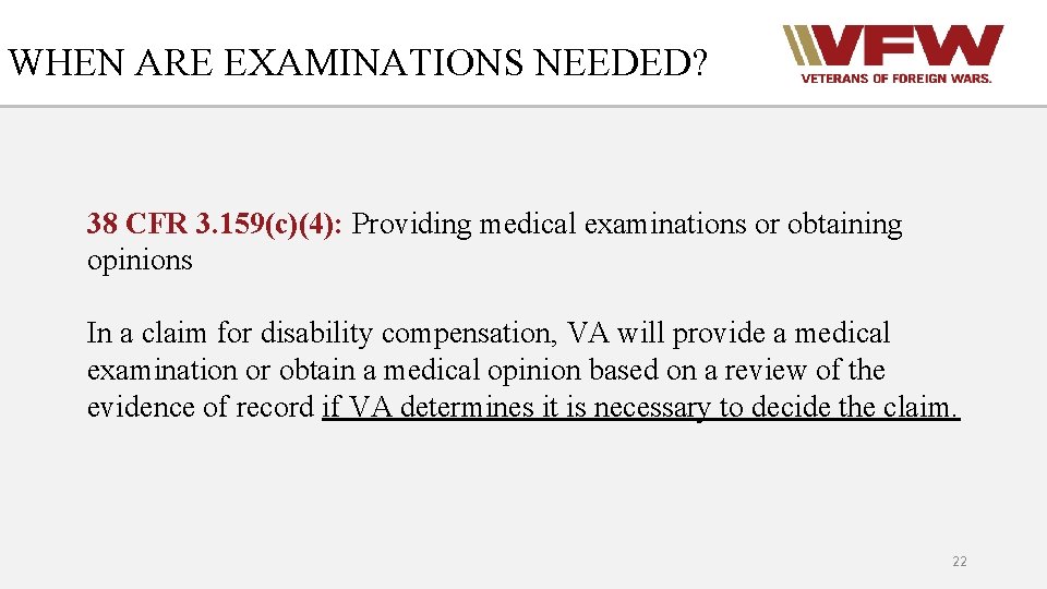 WHEN ARE EXAMINATIONS NEEDED? 38 CFR 3. 159(c)(4): Providing medical examinations or obtaining opinions