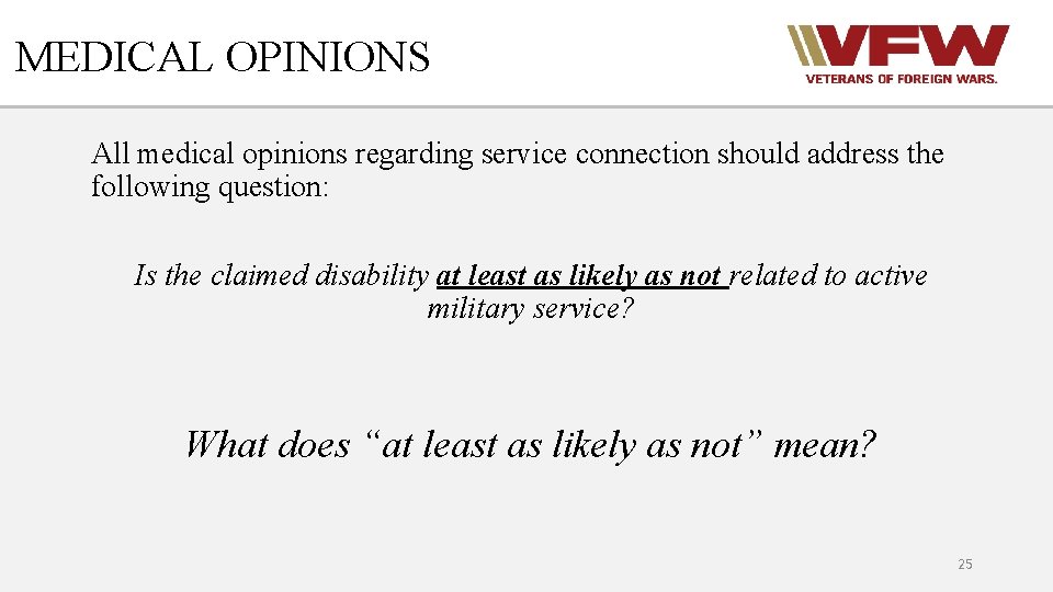 MEDICAL OPINIONS All medical opinions regarding service connection should address the following question: Is