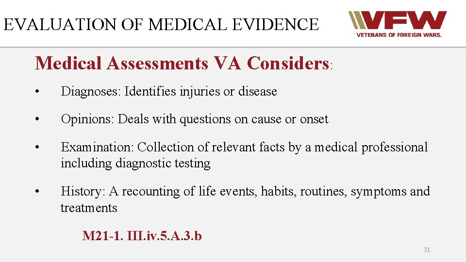 EVALUATION OF MEDICAL EVIDENCE Medical Assessments VA Considers: • Diagnoses: Identifies injuries or disease