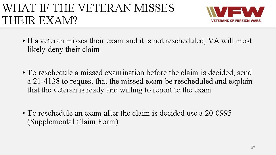 WHAT IF THE VETERAN MISSES THEIR EXAM? • If a veteran misses their exam