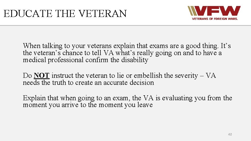 EDUCATE THE VETERAN When talking to your veterans explain that exams are a good
