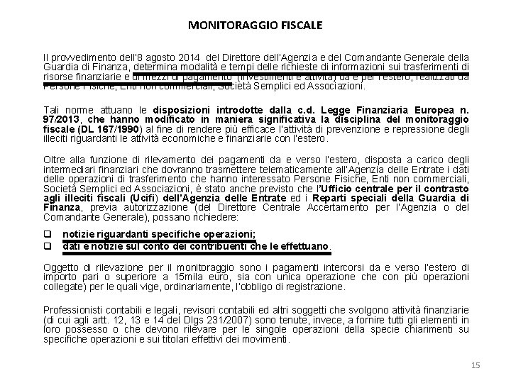 MONITORAGGIO FISCALE Il provvedimento dell’ 8 agosto 2014 del Direttore dell’Agenzia e del Comandante