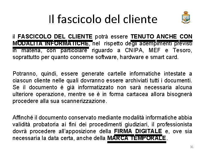 Il fascicolo del cliente il FASCICOLO DEL CLIENTE potrà essere TENUTO ANCHE CON MODALITÀ