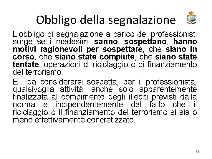 Obbligo della segnalazione L’obbligo di segnalazione a carico dei professionisti sorge se i medesimi