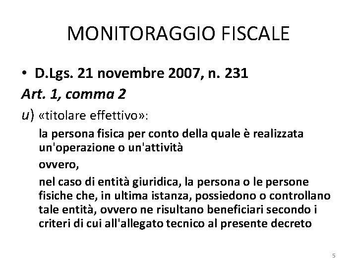 MONITORAGGIO FISCALE • D. Lgs. 21 novembre 2007, n. 231 Art. 1, comma 2