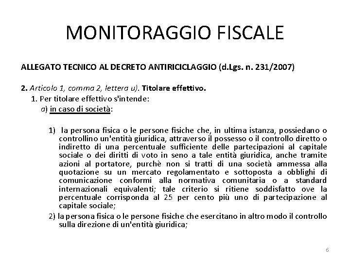 MONITORAGGIO FISCALE ALLEGATO TECNICO AL DECRETO ANTIRICICLAGGIO (d. Lgs. n. 231/2007) 2. Articolo 1,