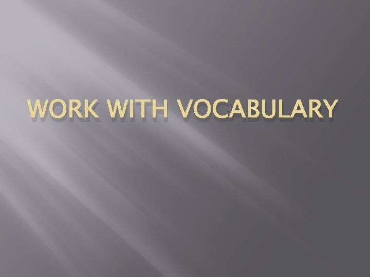 WORK WITH VOCABULARY 