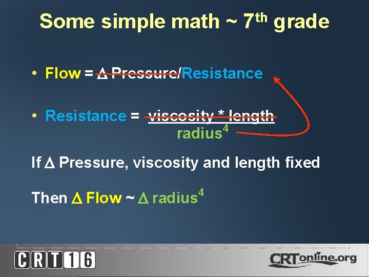 Some simple math ~ 7 th grade • Flow = Pressure/Resistance • Resistance =