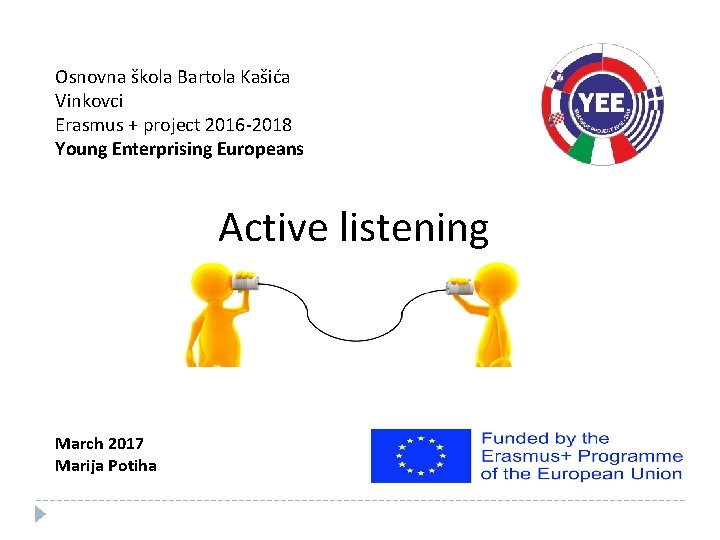 Osnovna škola Bartola Kašića Vinkovci Erasmus + project 2016 -2018 Young Enterprising Europeans Active