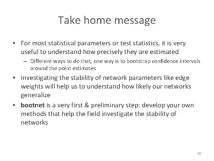 Take home message • For most statistical parameters or test statistics, it is very