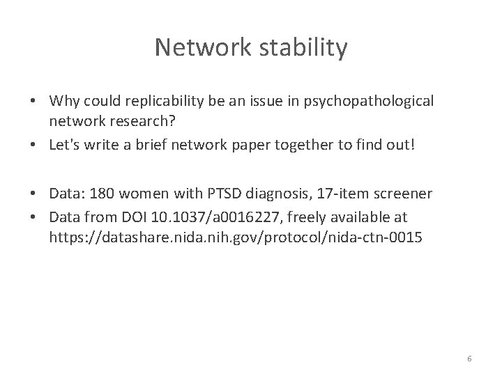 Network stability • Why could replicability be an issue in psychopathological network research? •
