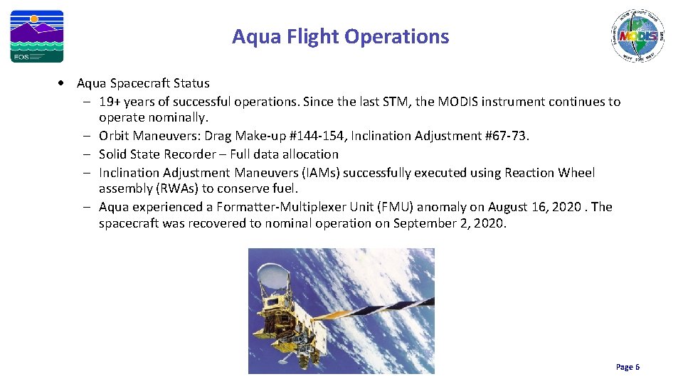 Aqua Flight Operations Aqua Spacecraft Status 19+ years of successful operations. Since the last