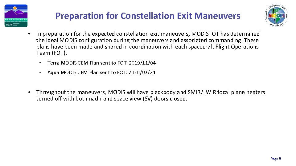 Preparation for Constellation Exit Maneuvers • In preparation for the expected constellation exit maneuvers,