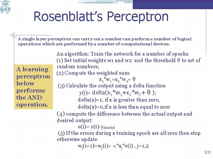 Rosenblatt’s Perceptron A single layer perceptron carry out a number can perform a number