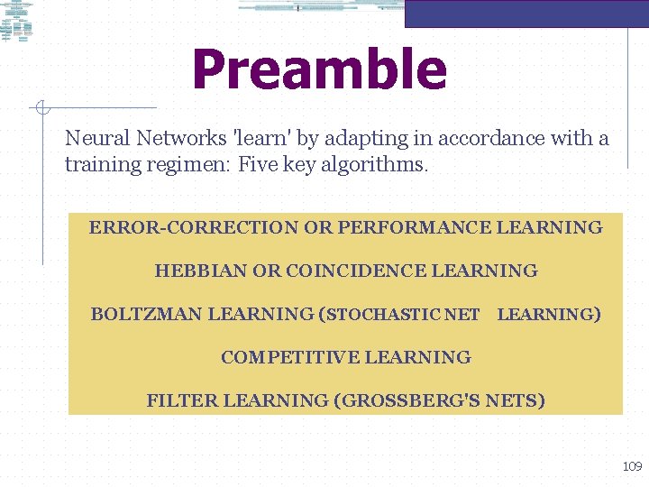 Preamble Neural Networks 'learn' by adapting in accordance with a training regimen: Five key