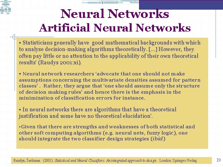 Neural Networks Artificial Neural Networks • Statisticians generally have good mathematical backgrounds with which
